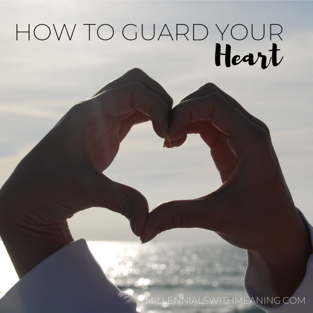 How to Guard Your Heart | Millennials with Meaning