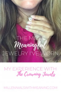 The Most Meaningful Jewelry I've Worn from The Crowning Jewels | Millennials with Meaning