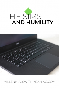 The Sims and Humility - We are the Sims, God is the Simmer | Millennials with Meaning