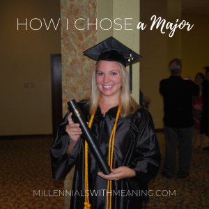 How I Chose a Major | Millennials with Meaning