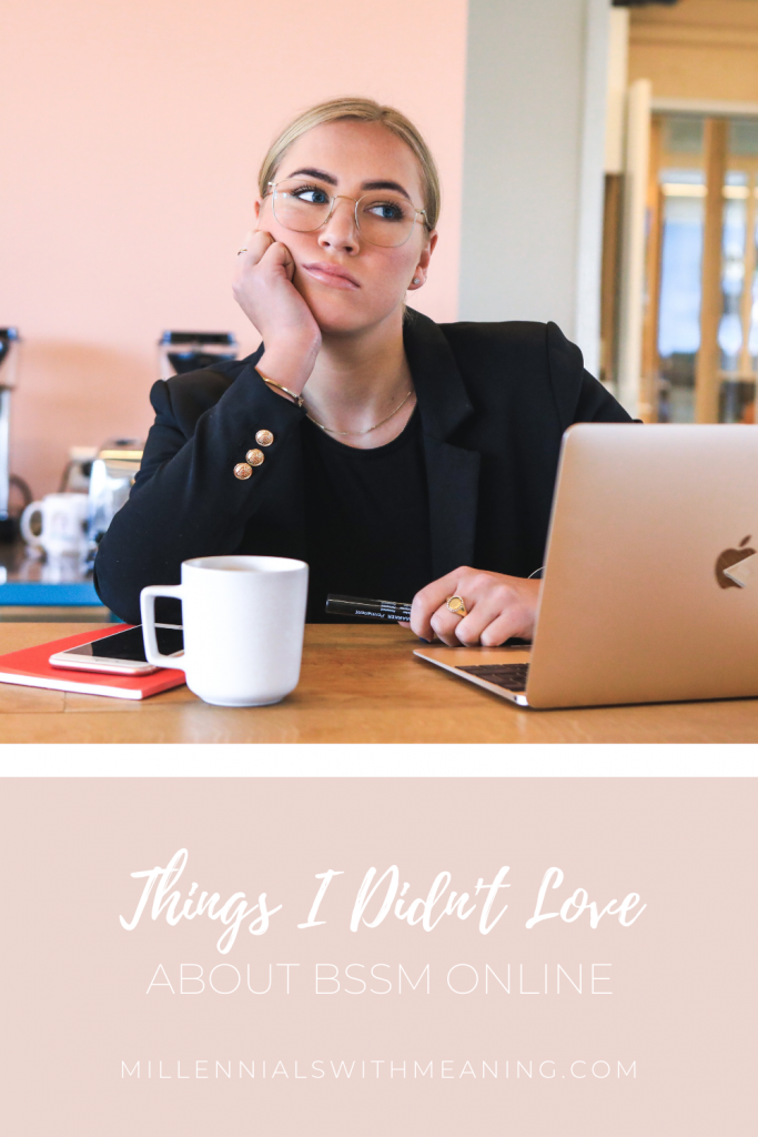 Things I Did Not Love About BSSM Online | Millennials with Meaning