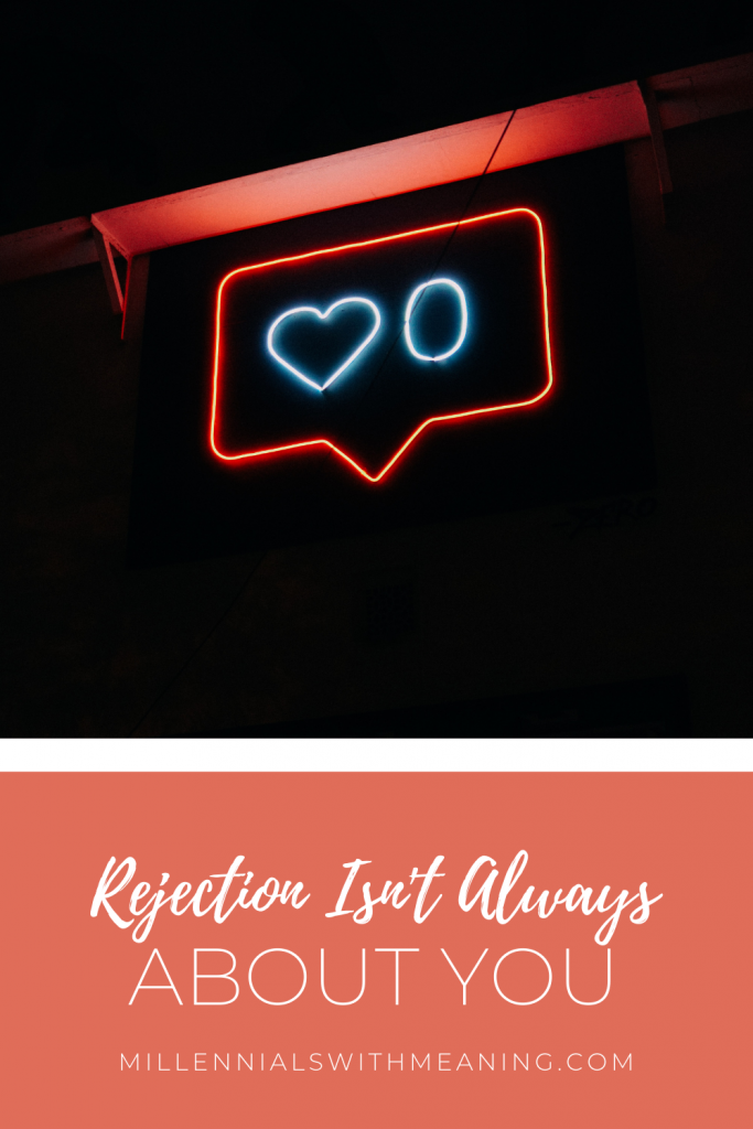 Rejection Isn't Always About You | Millennials with Meaning