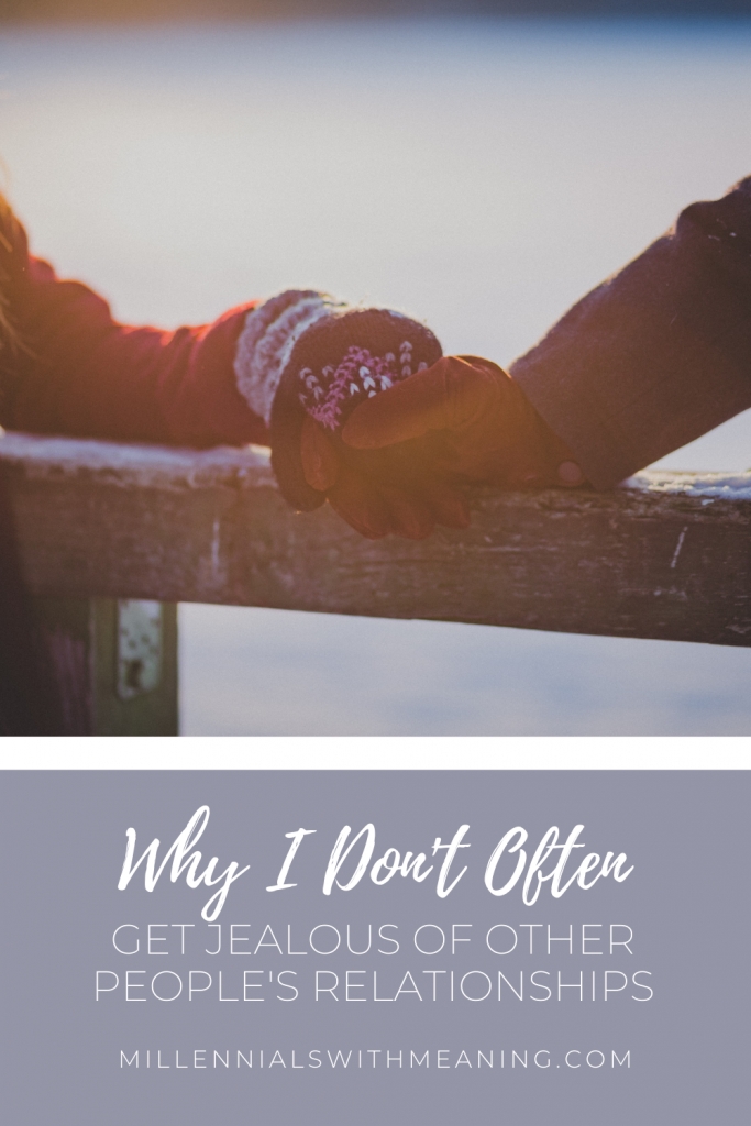 Why I Don't Often Get Jealous of Other People's Relationships | Millennials with Meaning