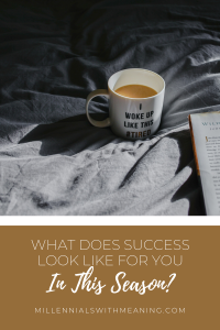 What Does Success Look Like for You in This Season? | Millennials with Meaning