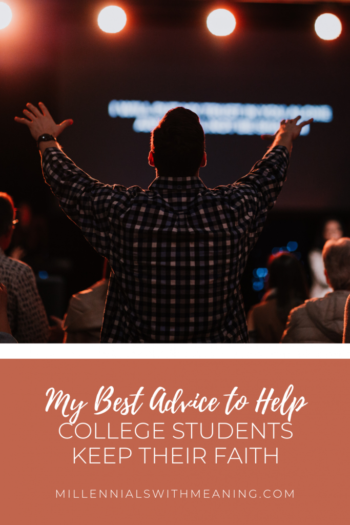 My Best Advice to Help College Students Keep Their Faith | Millennials with Meaning