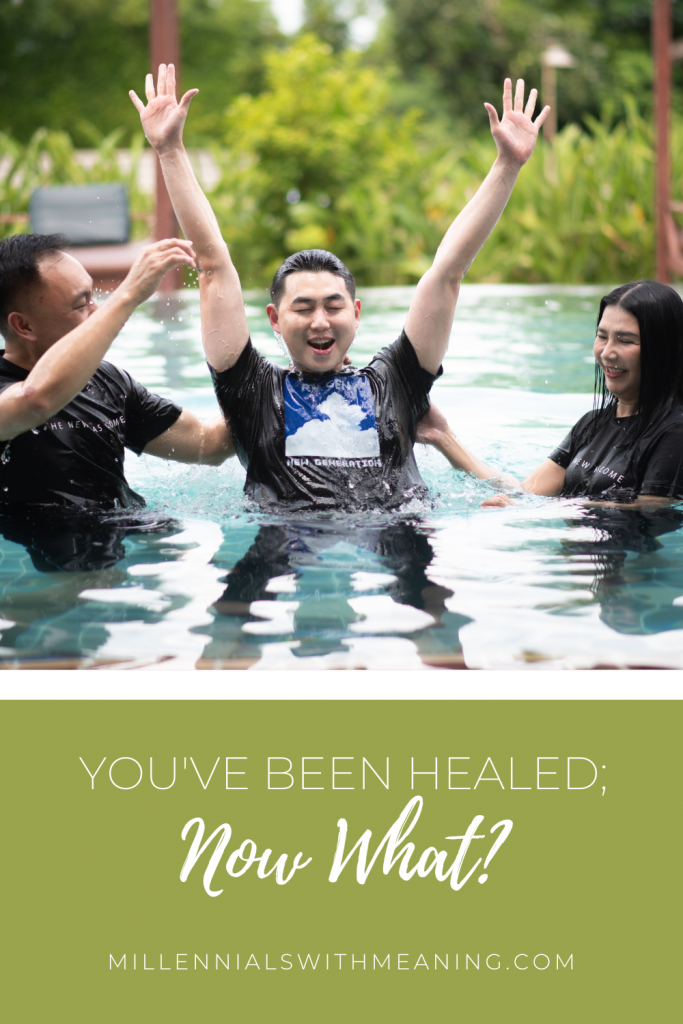 You've Been Healed; Now What? | Millennials with Meaning